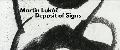 Martin Lukáč - Deposit of signs