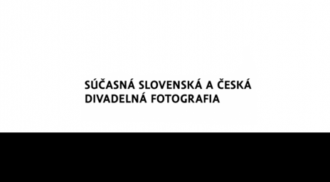 Súčasná slovenská a česká divadelná fotografia