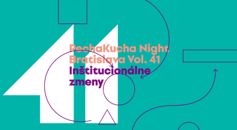 PechaKucha Night Bratislava Vol. 41 Inštitucionálne zmeny
