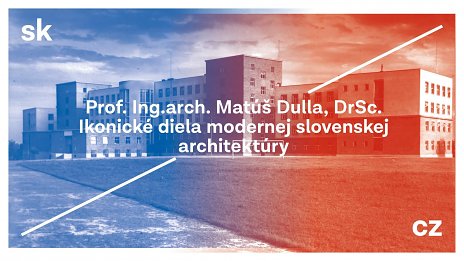 Profesor Dulla: Ikonické diela modernej slovenskej architektúry