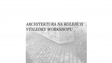 Architektura na kolejích - výsledky workshopu v Galerii Mini