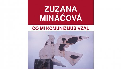 Zuzana Mináčová - Čo mi komunizmus vzal