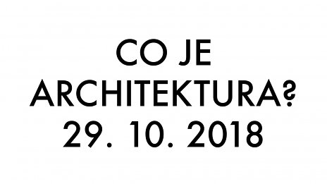 Co je architektura? / Lukáš Žďárský