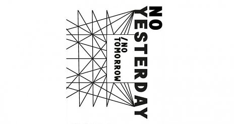NO YESTERDAY / NO TOMORROW