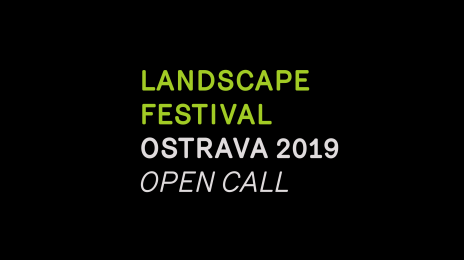 Open call: LANDSCAPE FESTIVAL OSTRAVA 2019