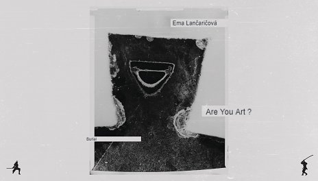 Are You Art ?! w/ Ema Lančaričová