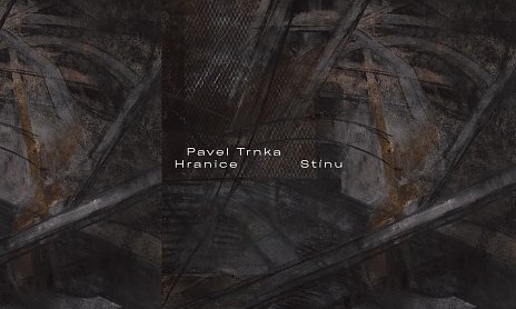 Pavel Trnka: Hranice stínu