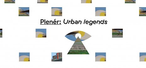 Plenér: Urban legends