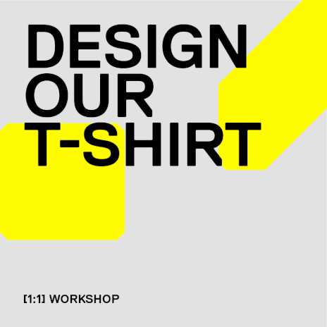[1:1] WORKSHOP, T-SHIRT Design Open Call