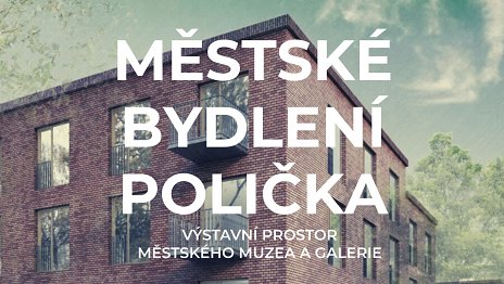 Městské bydlení Polička - výstava