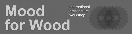 Mood for Wood - medzinárodný architektonický workshop