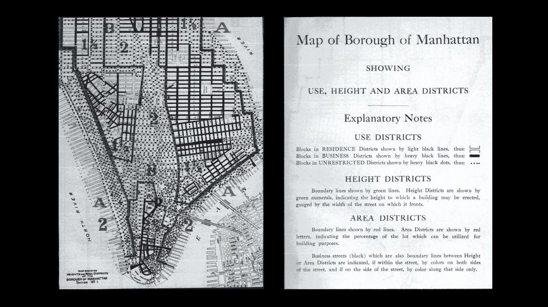 Zoning Law 1916 – „územný plán“ - Zónový zákon z roku 1916 rozdeľuje pôdorys Manhattanu do okrskov (districts A, B, C) s pevne definovanými hranicami. Objemové pravidlá sa uplatňujú na každej parcele v rámci zóny. Zákon stanovuje funkčné využitie parcely, jej zastavanosť, ako aj hmotové rozloženie/stvárnenie objektu. Zóny vedľa seba majú definované rôzne využitie (bývanie, obchod, nestanovené – pozri Explanatory notes vpravo), v dôsledku čoho má územné plánovanie v praxi za následok vytváranie rozdielov vo formách a funkciách mesta. Homogenita manhattanskej mriežky je pevne „vytesaná“ do polostrova a formlizovaná heterogénne usporiadanými okrskami.