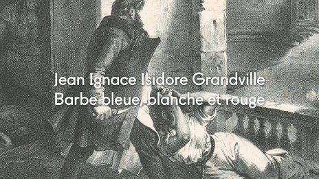 Jean Ignace Isidore Grandville – Barbe bleue, blanche et rouge - video