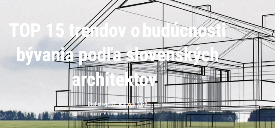 TOP 15 trendov o budúcnosti bývania podľa slovenských architektov