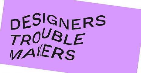 CRITICAL DES?!GN: Designers Troublemakers