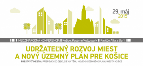 Udržateľný rozvoj miest a nový Územný plán pre Košice (medzinárodná konferencia)