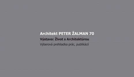 Peter Žalman 70 - Život s Architektúrou.