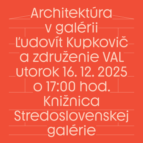 Architektúra v galérii: Ľudovít Kupkovič a združenie VAL