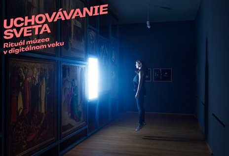 Uchovávanie sveta. Rituál múzea v digitálnom veku