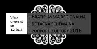 Výzva na predkladanie žiadostí o poskytnutie dotácií z Bratislavskej regionálnej dotačnej schémy na podporu kultúry pre rok 2016