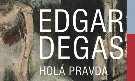 Edgar Degas: Holá pravda