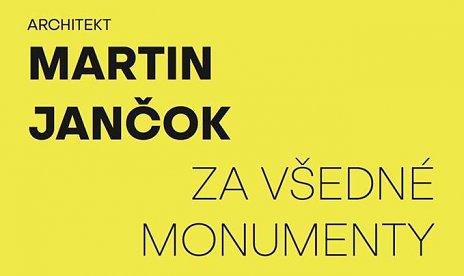 Martin Jančok: Za všedné monumenty