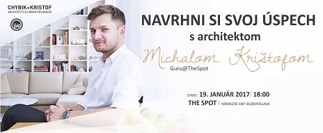 Navrhni si svoj úspech s architektom Michalom Krištofom