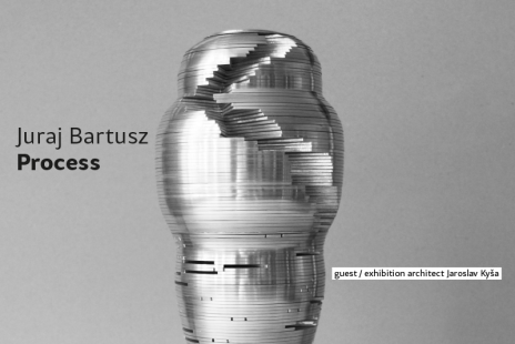 JURAJ BARTUSZ – PROCESS