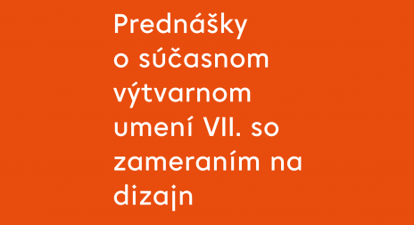 Prednášky o súčasnom výtvarnom umení VII.  (so zameraním na DIZAJN)