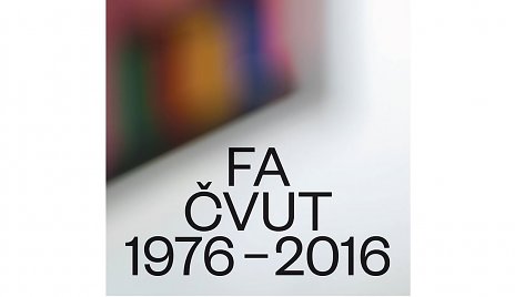 Výstava Fakulta architektúry ČVUT v Prahe 1976-2016
