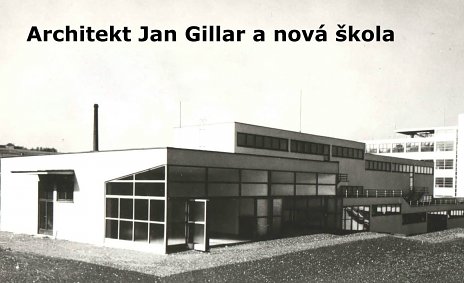 Architekt Jan Gillar a nová škola