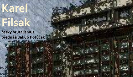 Karel Filsak - český brutalizmus