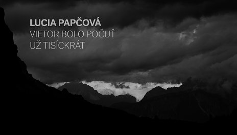 Lucia Papčová - Vietor bolo počuť už tisíckrát