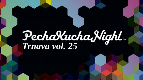 PechaKucha Night Trnava vol. 25