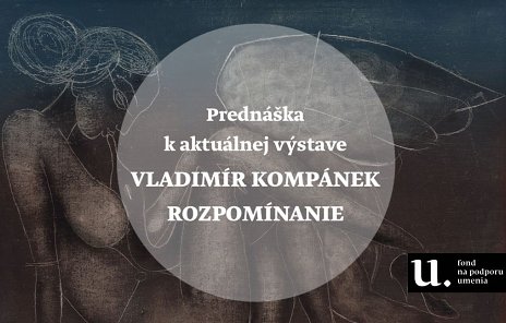 Prednáška: Vladimír Kompánek - Rozpomínanie
