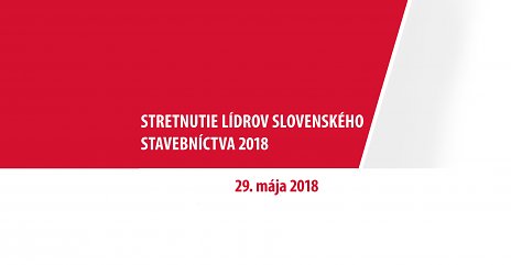 STRETNUTIE LÍDROV SLOVENSKÉHO STAVEBNÍCTVA 2018