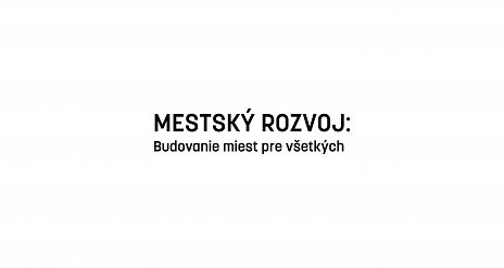 Mestský rozvoj: Budovanie miest pre všetkých