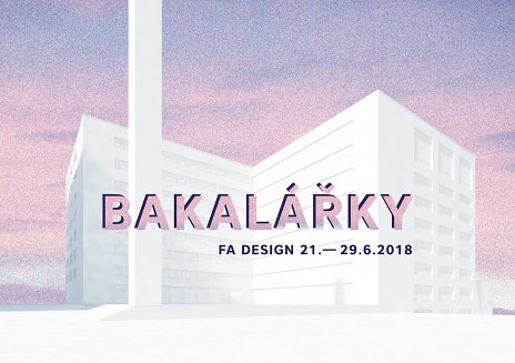 Bakalářky Design FA ČVUT '18