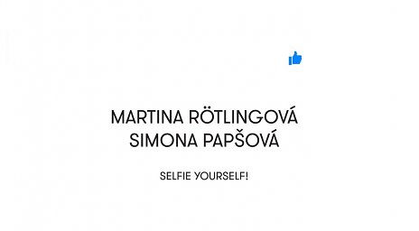 Martina Rotlingová, Simona Papšová - Selfie yourself!