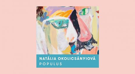 Natália Okolicsányiová: POPULUS